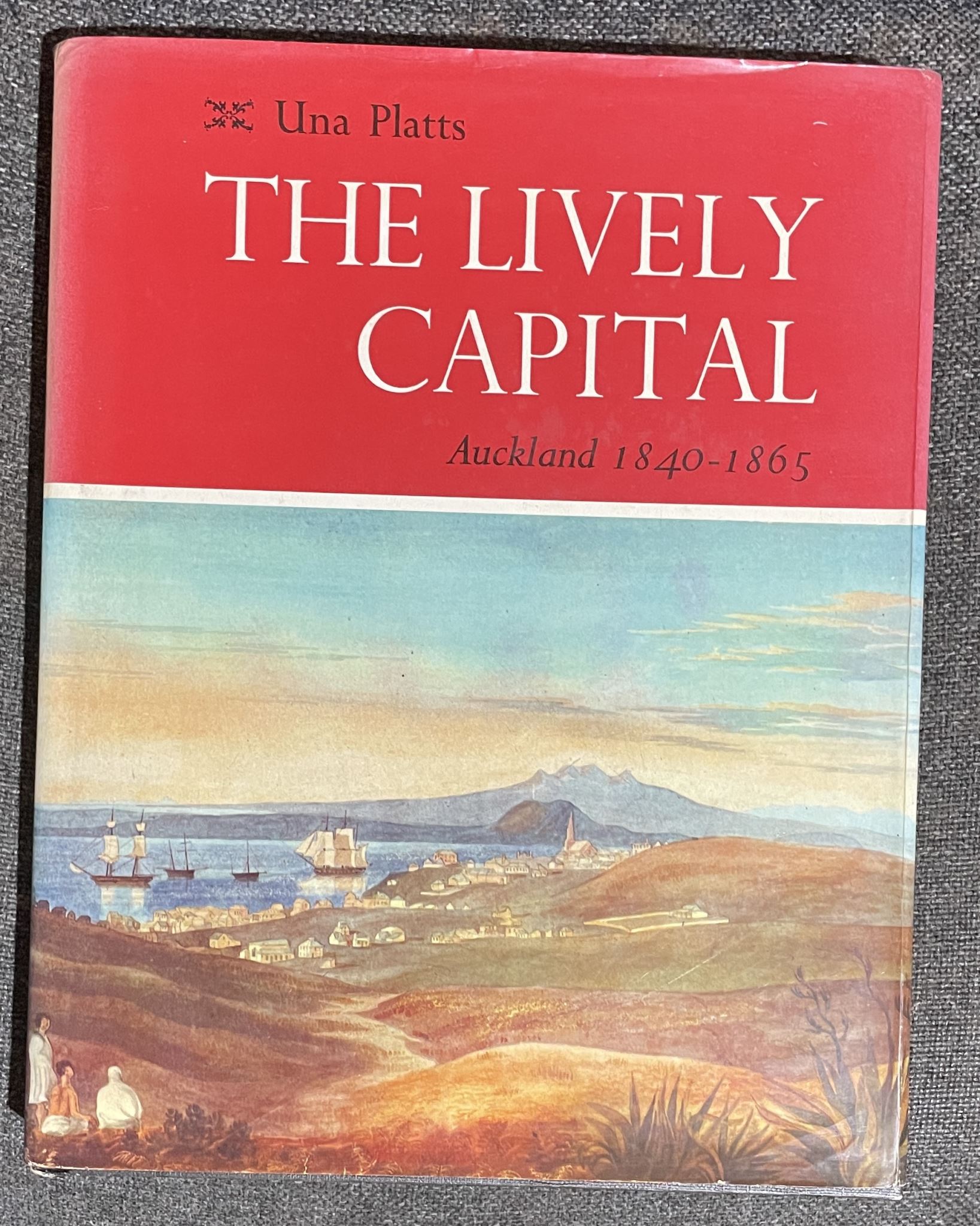 The Lively Capital Auckland 1840-1865 by Una Platts